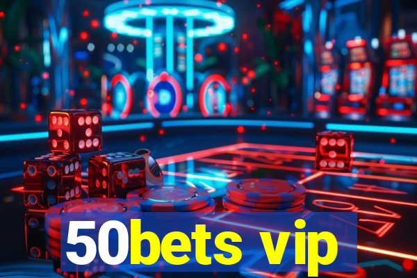 50bets vip